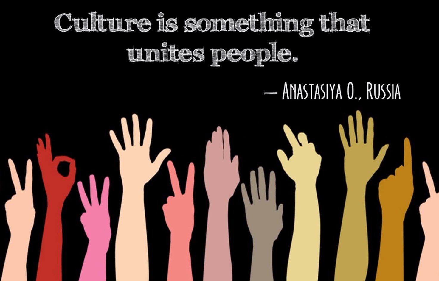 The image shows a poster with many hands of different colors, with the quote "Culture is something...